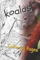 Koala Coloring Pages: Beautiful Drawings for Adults Relaxation and for Kids 1090508344 Book Cover