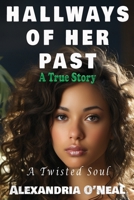 Hallways of Her Past-A Twisted Soul B0CP91CBSR Book Cover