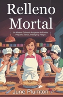 Relleno Mortal: Un Misterio Culinario Acogedor de Pueblo Pequeño: Tartas, Prestigio y Peligro (Spanish Edition) B0FR2M6QSY Book Cover