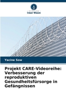 Projekt CARE-Videoreihe: Verbesserung der reproduktiven Gesundheitsfürsorge in Gefängnissen (German Edition) 6208654238 Book Cover
