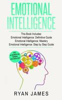Emotional Intelligence: 3 Manuscripts - Emotional Intelligence Definitive Guide, Emotional Intelligence Mastery, Emotional Intelligence Complete Step ... Leadership) 1974515273 Book Cover