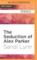 The Seduction of Alex Parker 1517345979 Book Cover