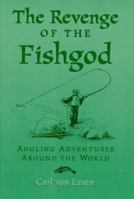 The Revenge of the Fishgod: Angling Adventures Around the World 0839771150 Book Cover