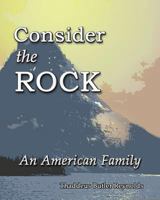 Consider the Rock: An American Family 153705208X Book Cover