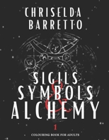 Sigils, Symbols & Alchemy 1 (Illustrated): Colouring Book For Adults B08NVGHFKZ Book Cover