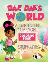 Dae Dae's World Coloring Book : A Trip to the Toy Store 1522863850 Book Cover
