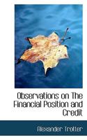 Observations on The Financial Position and Credit 1275818692 Book Cover