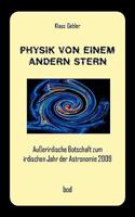 Physik von einem andern Stern: Außerirdische Botschaft zum irdischen Jahr der Astronomie 2009 3837098214 Book Cover
