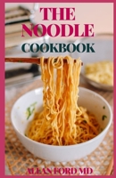 THE NOODLE COOKBOOK: Classic Recipes for Pasta and Noodle Dishes from Around the World B08R7C2MD9 Book Cover