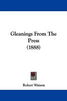 Gleanings From The Press 1104091143 Book Cover