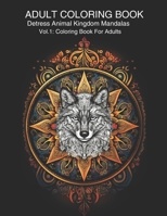 Adult Coloring Book Anti Stress Animal Kingdom Mandalas Vol.1: Coloring Book For Adults B0C47TGWFJ Book Cover