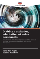 Diabète : attitudes, adaptation et soins personnels: Croyances et attitudes à l'égard du diabète, locus de contrôle, stratégies d'adaptation et pratiques d'autosoins (French Edition) B0CKB65ZJF Book Cover