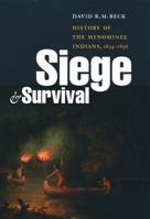 Siege and Survival: History of the Menominee Indians, 1634-1856 0803213301 Book Cover