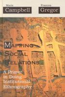 Mapping Social Relations: A Primer in Doing Institutional Ethnography 155193034X Book Cover