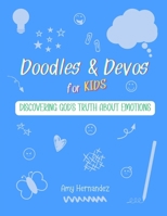 Doodles & Devos for Kids: Discovering God's Truth About Emotions B0FGJSSFDT Book Cover