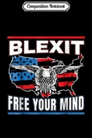 Composition Notebook: Blexit Free Your Mind American Flag Political Journal/Notebook Blank Lined Ruled 6x9 100 Pages 1671339010 Book Cover