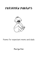Freshmen Parents: Poems for Expectant Moms and Dads B0F25G3JVG Book Cover