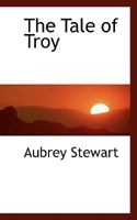 The Tale Of Troy, Done Into Engl. [re-told] 0530330539 Book Cover