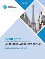 GLSVLSI 13 Proceedings of the ACM International Conference of the Great Lakes Symposium on VLSI 1450322794 Book Cover