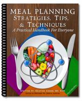 Meal Planning Strategies, Tips, and Techniques : A Practical Handbook for Everyone 1733840400 Book Cover