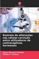 Rastreio de alterações nas células cervicais entre utilizadoras de contraceptivos hormonais (Portuguese Edition) 6202421266 Book Cover