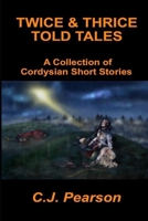 Twice & Thrice Told Tales: A Collection of Cordysian Short Stories B0C5PCW2JR Book Cover