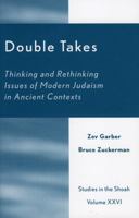 Double Takes: Thinking and Rethinking Issues of Modern Judaism in Ancient Contexts (Studies in the Shoah) 076182894X Book Cover