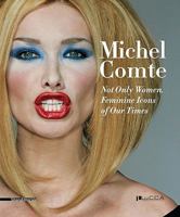 Michel Comte: Not Only Women, Feminine Icons of Our Times 8836618758 Book Cover