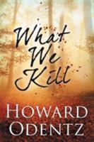 What We Kill 1611948363 Book Cover