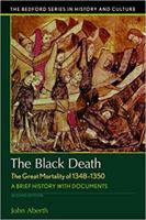 The Black Death: The Great Mortality of 1348-1350: A Brief History with Documents (The Bedford Series in History and Culture) 031240087X Book Cover