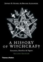 A History of Witchcraft: Sorcerers, Heretics, and Pagans 0500272425 Book Cover