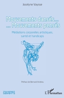 Mouvements dansés. Mouvements pensés: Médiations corporelles artistiques, santé et handicaps (Mouvement Des Savoirs) (French Edition) 2343181314 Book Cover