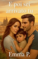 E poi sei arrivato tu (Italian Edition) B0FLJMPR5M Book Cover