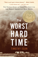 The Worst Hard Time: The Untold Story of Those Who Survived the Great American Dust Bowl 0618773479 Book Cover