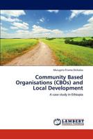 Community Based Organisations (CBOs) and Local Development: A case study in Ethiopia 3846527335 Book Cover