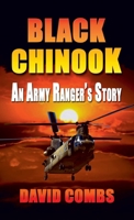 BLACK CHINOOK: An Army Ranger's Story 1601450117 Book Cover