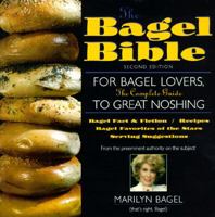 The Bagel Bible: For Bagel Lovers the Complete Guide to Great Noshing 156440725X Book Cover