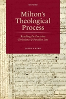 Milton's Theological Process: Reading De Doctrina Christiana and Paradise Lost 0198875088 Book Cover