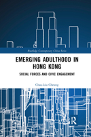 Emerging Adulthood in Hong Kong: Social Forces and Civic Engagement 0367272989 Book Cover