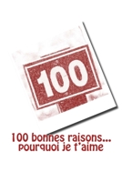 100 bonnes raisons... pourquoi je t'aime 153493832X Book Cover