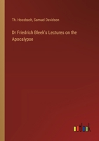 Dr Friedrich Bleek's Lectures on the Apocalypse 3385252822 Book Cover