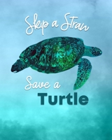 Skip a Straw - Save a Turtle: Sea Turtle Journal - College Rule Lined Notebook and Diary for Journaling & Taking Notes  - Blue and Green Turtle - 200 Pages / 100 Sheets - 8x10 1694261751 Book Cover