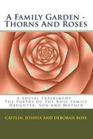 A Family Garden: Thorns and Roses 1438238819 Book Cover