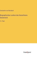 Biographisches Lexikon Des Kaiserthums Oesterreich: Enthaltend Die Lebensskizzen Der Denkwürdigen Personen, Welche Seit 1750 in Den Österreichischen ... Und Gewirkt Haben, Volume 15 3382000385 Book Cover