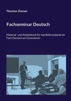 Fachseminar Deutsch: Material- und Arbeitsbuch für das Referendariat im Fach Deutsch am Gymnasium 3695136103 Book Cover