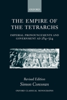 The Empire of the Tetrarchs: Imperial Pronouncements and Government AD 284-324 (Oxford Classical Monographs) 019815304X Book Cover