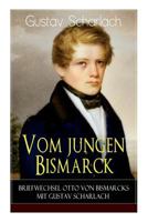 Vom jungen Bismarck - Briefwechsel Otto von Bismarcks mit Gustav Scharlach 8026889649 Book Cover