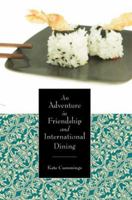 An Adventure in Friendship and International Dining 1425949258 Book Cover