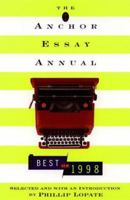 The Anchor Essay Annual: The Best of 1998 0385484143 Book Cover