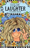 Color Laughter Coloring Book (Design Originals) A Perfect Gift for Moms, Girlfriends, and Bold, Wacky Women - 28 Funky Designs and Hilarious Quotes on Thick, Perforated Paper 1497201608 Book Cover